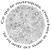 Coloriage anti-stress Ce qui te manques, cherche le dans ce que tu as.